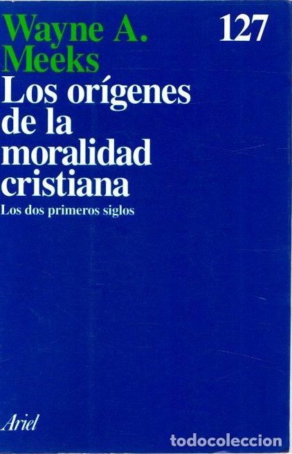 Libros: Los or&iacute;genes de la moralidad cristiana. Los dos primeros siglos - Meeks, Wayne A. - Foto 1