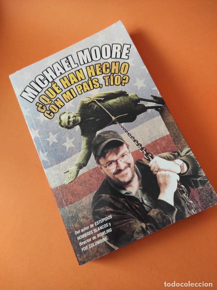 Libros: MICHAEL MOORE - Qu&eacute; han hecho con mi Pa&iacute;s, t&iacute;o ? - Foto 1