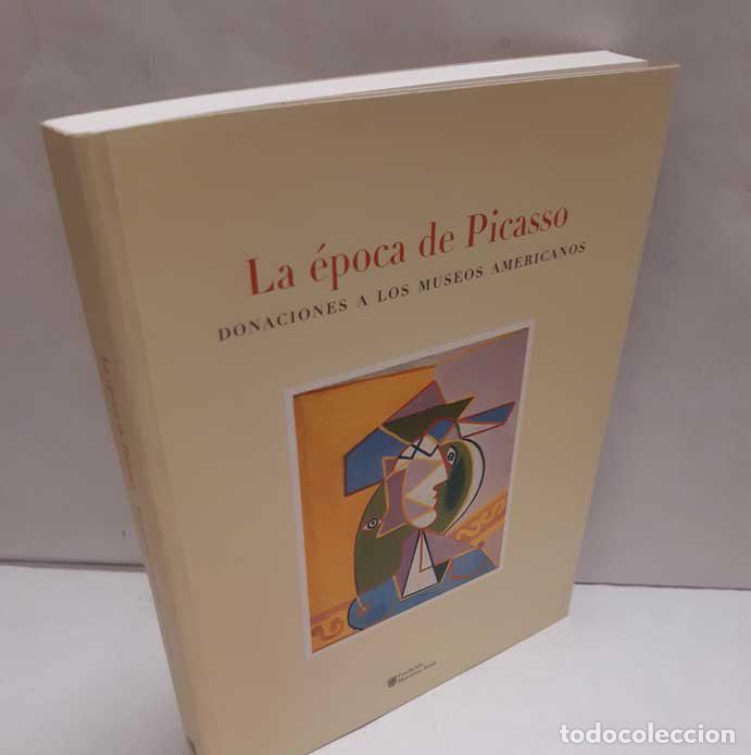 Libros: LA &Eacute;POCA DE PICASSO. DONACIONES A LOS MUSEOS AMERICANOS