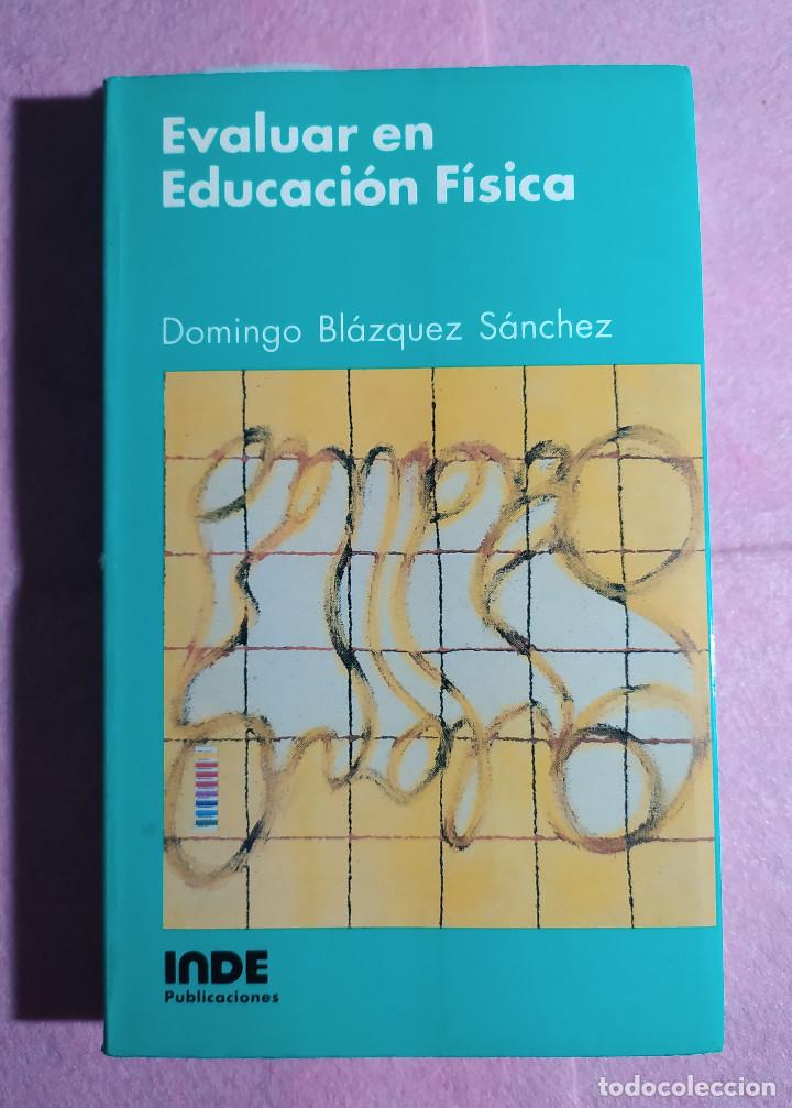 Libros: LIBRO - EVALUAR EN EDUCACION FISICA - Domingo Blazquez Sanchez - Foto 1