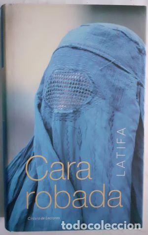 Libros: Cara robada - Latifa. Con la colaboraci&oacute;n de Ch&eacute;k&eacute;ma Hachemi - Foto 1