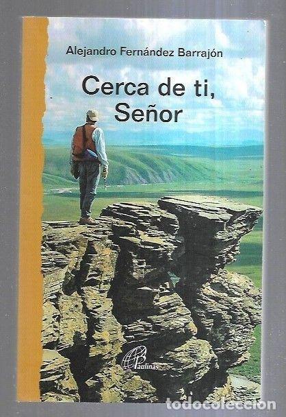 Libros: CERCA DE TI, SE&Ntilde;OR - FERNANDEZ BARRAJON, ALEJANDRO - Foto 3