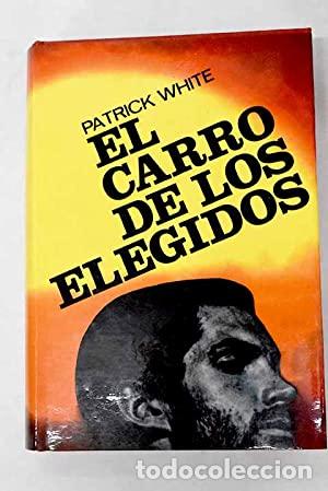Libros: EL CARRO DE LOS ELEGIDOS - White,Patrick - Foto 1