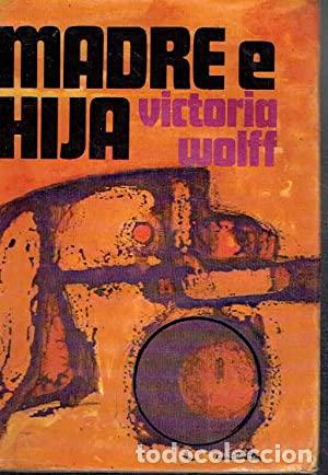 Libros: MADRE E HIJA 1&ordf;Edici&oacute;n - Wolff,Victoria - Foto 1