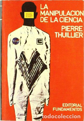 Libros: LA MANIPULACI&Oacute;N DE LA CIENCIA - Thuillier,Pierre - Foto 1