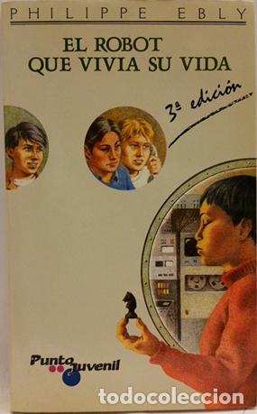 Libros: EL ROBOT QUE VIV&Iacute;A SU VIDA - Ebly,Philippe - Foto 1
