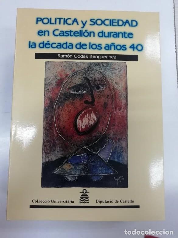 B&uuml;cher: Pol&iacute;tica y sociedad en Castell&oacute;n durante la d&eacute;cada de los a&ntilde;os 40. Ram&oacute;n Godes Bengoechea