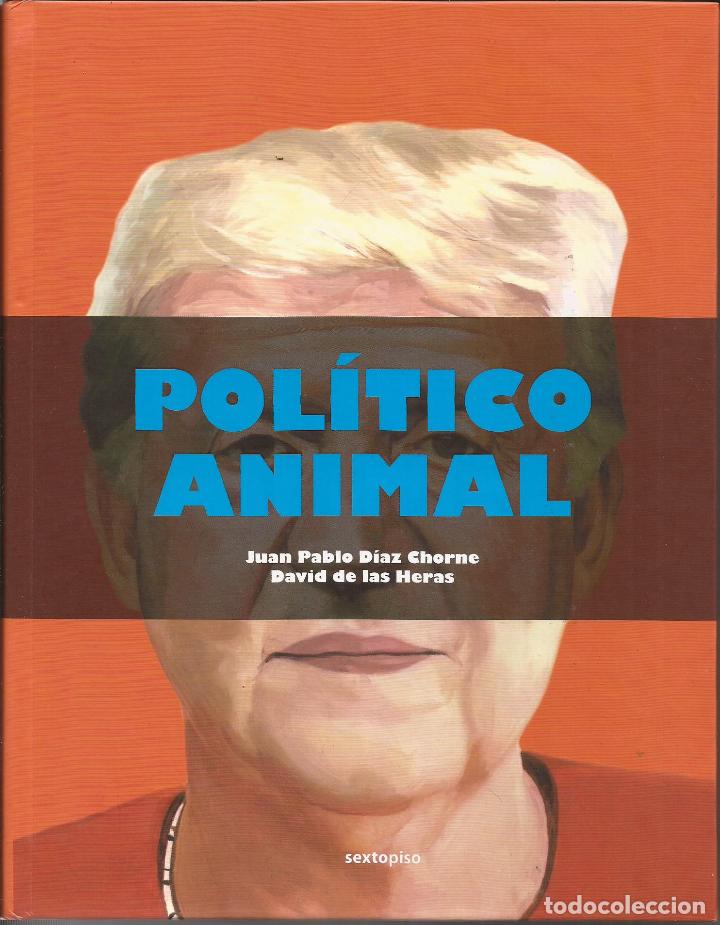 Libros: Pol&iacute;tico animal - D&iacute;az Chorne, Juan Pablo y Heras, David de las