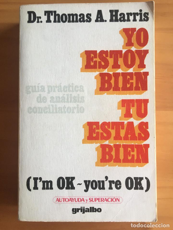 Libros: YO ESTOY BIEN TU ESTAS BIEN - DR. TOMAS A. HARRIS - Foto 1