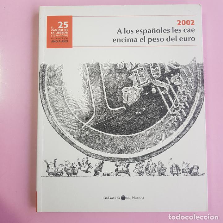 Libri di seconda mano: LIBRO-A LOS ESPA&Ntilde;OLES LES CAE ENCIMA EL PESO DEL EURO-2002-EL CAMINO DE LA LIBERTAD A&Ntilde;O A A&Ntilde;O-25 A&Ntilde;O