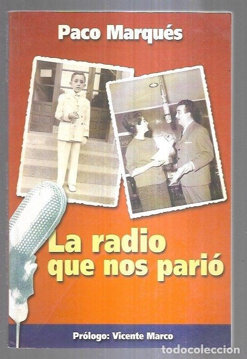 Libros: RADIO QUE NOS PARIO - LA - MARQUES, PACO - Foto 3