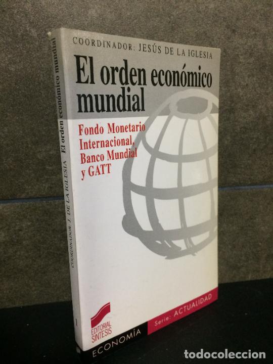 Libros: Orden Economico Mundial. Fondo Monetario Internacional Y Gatt . Jes&uacute;s de la Iglesia Garc&iacute;a.