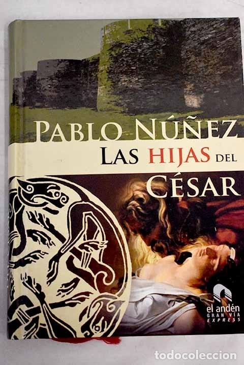 Libros: Las hijas del C&eacute;sar.- N&uacute;&ntilde;ez, Pablo - Foto 1