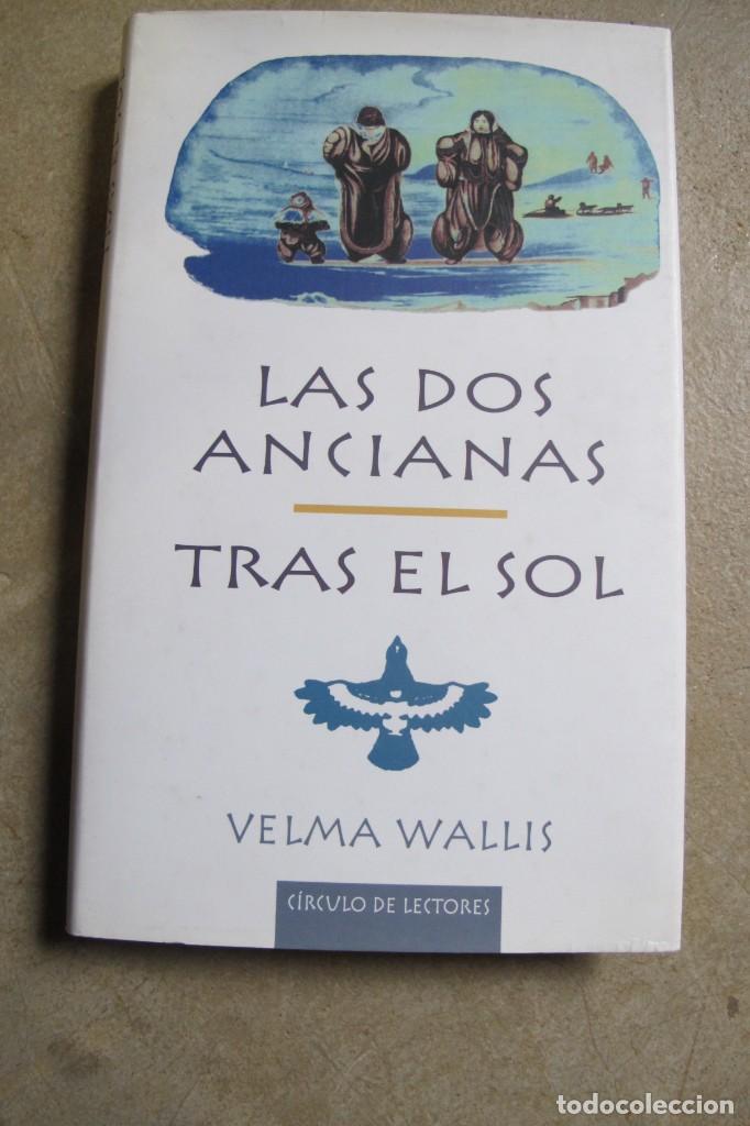 Libros: LAS DOS ANCIANAS. TRAS EL SOL. VELMA WALLIS - Foto 1