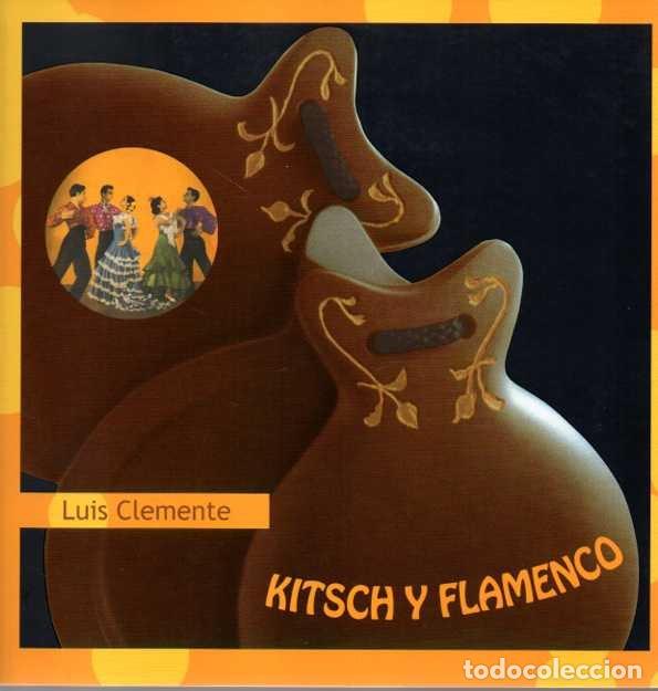 Libros: KITSCH Y FLAMENCO. - CLEMENTE, Luis. - Foto 1
