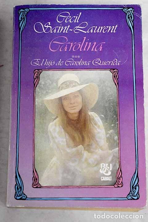 Libros: Carolina (el hijo de Carolina Querida).- Saint-Laurent, C&eacute;cil - Foto 1