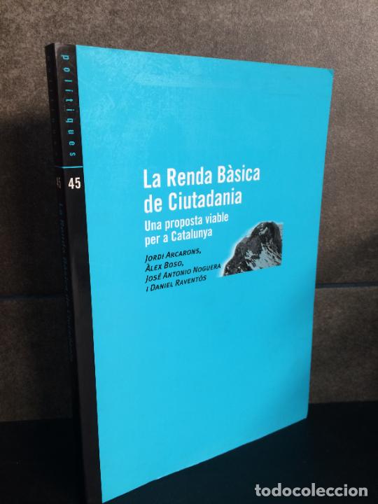 Livres: LA RENDA BASICA DE CIUTADANIA, UNA PROPOSTA VIABLE PER A CATALUNYA, JORDI ARCARONS