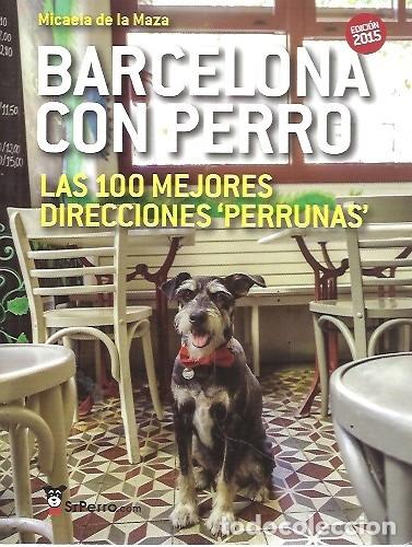 Livres: BARCELONA CON PERRO LAS 100 MEJORES DIRECCIONES PERRUNAS MICAELA DE LA MAZA 2015