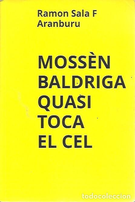 Livres: MOSSEN BALDRIGA QUASI TOCA EL CEL RAMON SALA F ARANBURU