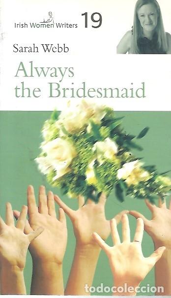 Libros: ALWAYS THE BRIDESMAID SARAH WEBB - Foto 1