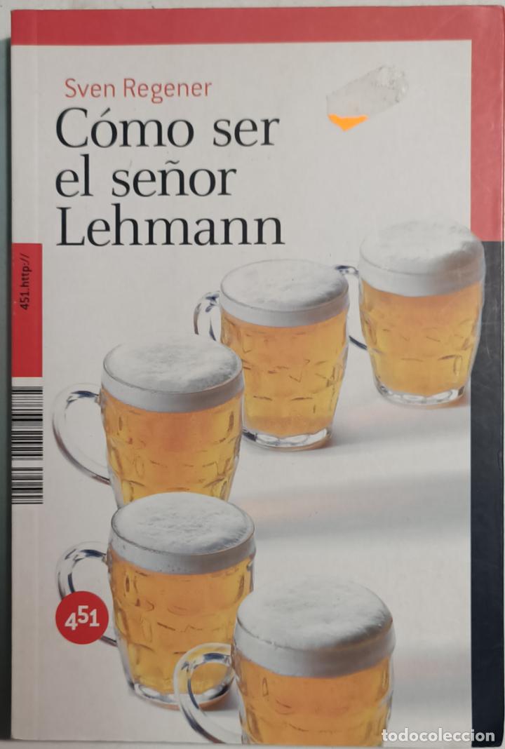 Libros: C&oacute;mo ser el se&ntilde;or Lehmann / Sven Regener - Foto 1