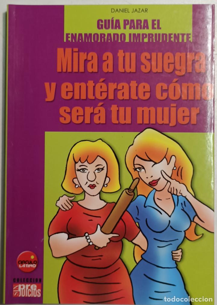Libros: Mira a tu suegra y ent&eacute;rate c&oacute;mo ser&aacute; tu mujer / Daniel Jazar - Foto 1