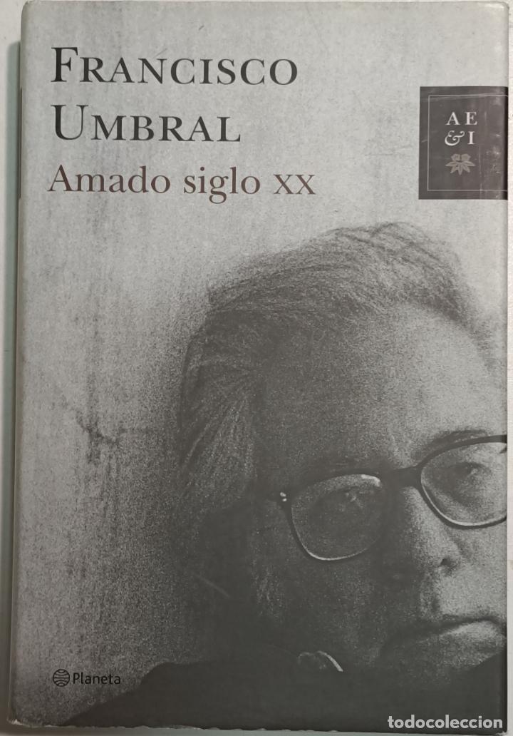 Libros: Amado siglo XX / Francisco Umbral - Foto 1