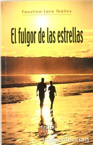 Libros: EL FULGOR DE LAS ESTRELLAS - Lara Ib&aacute;&ntilde;ez,Faustino - Foto 1