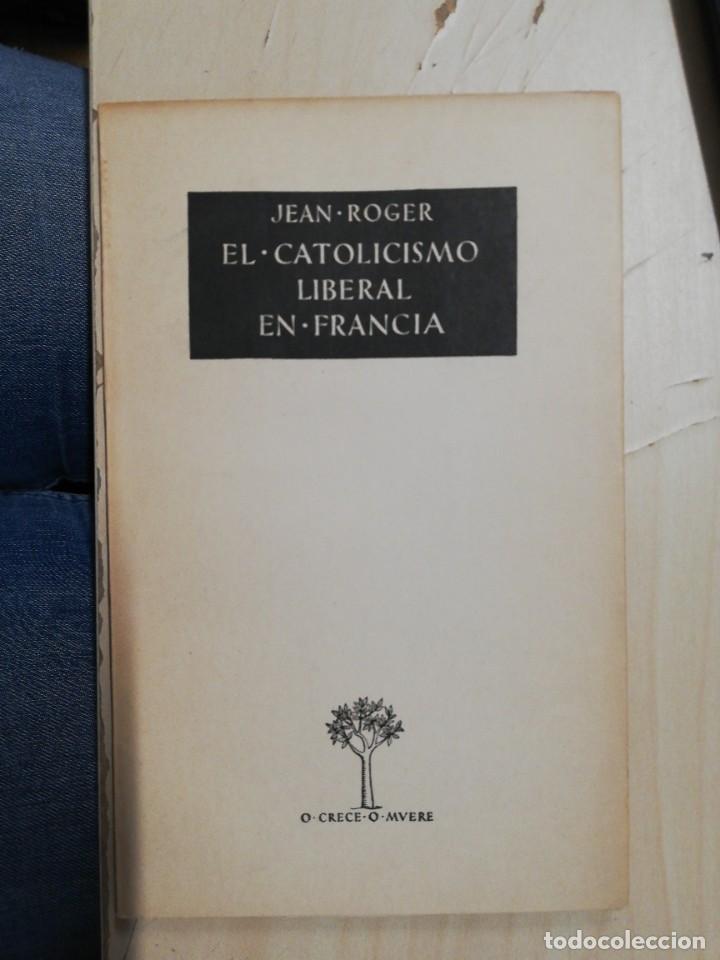Libri di seconda mano: EL CATOLICISMO LIBERAL EN FRANCIA. JEAN ROGER. COLECCI&Oacute;N O CRECE O MUERE. 1952