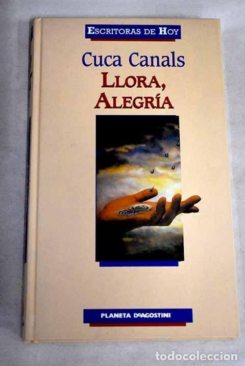 Libros: Llora, Alegr&iacute;a.- Canals, Cuca - Foto 1