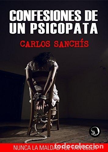 Libros: Confesiones de un psicopata - Carlos Sanch&iacute;s - Foto 1