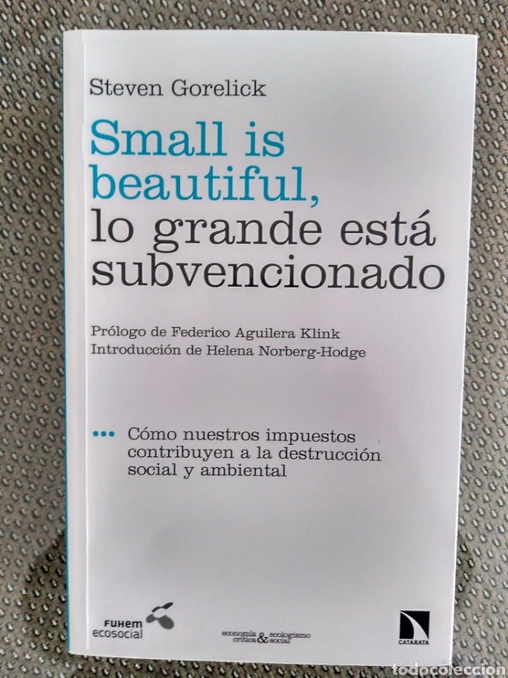 Libri di seconda mano: Small is beautiful, lo grande est&aacute; subvencionado / Steven Gorelick