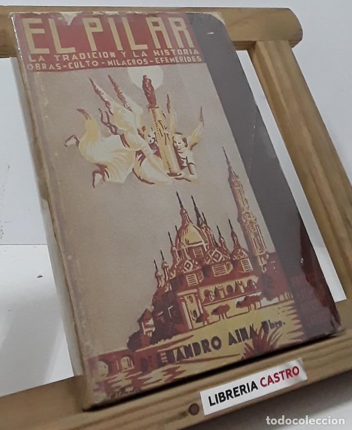 Libros: El Pilar. La tradici&oacute;n y la historia - Leandro Aina Naval - Foto 1