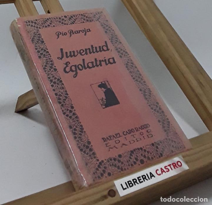 Libros: Juventud, egolatr&iacute;a - P&iacute;o Baroja - Foto 1
