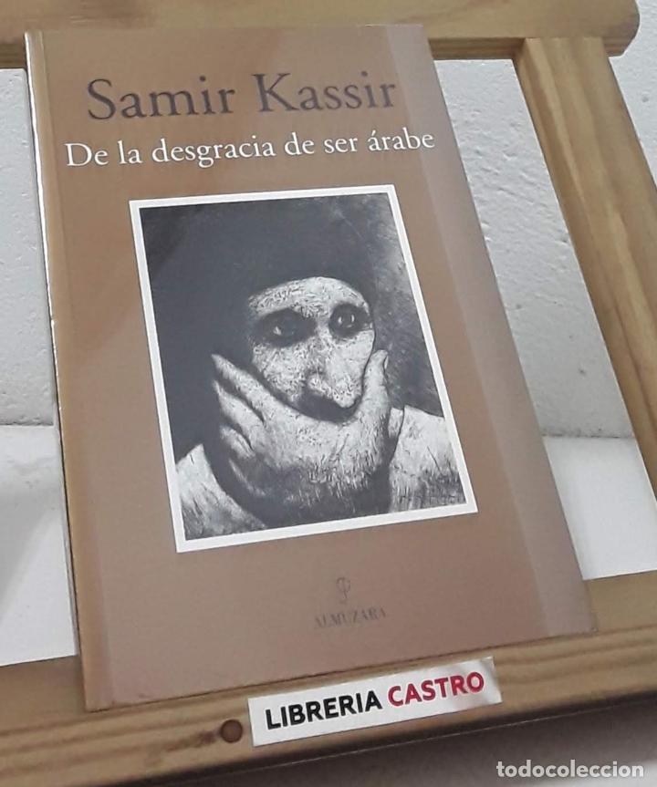 Libros: De la desgracia de ser &aacute;rabe - Samir Kassir - Foto 1
