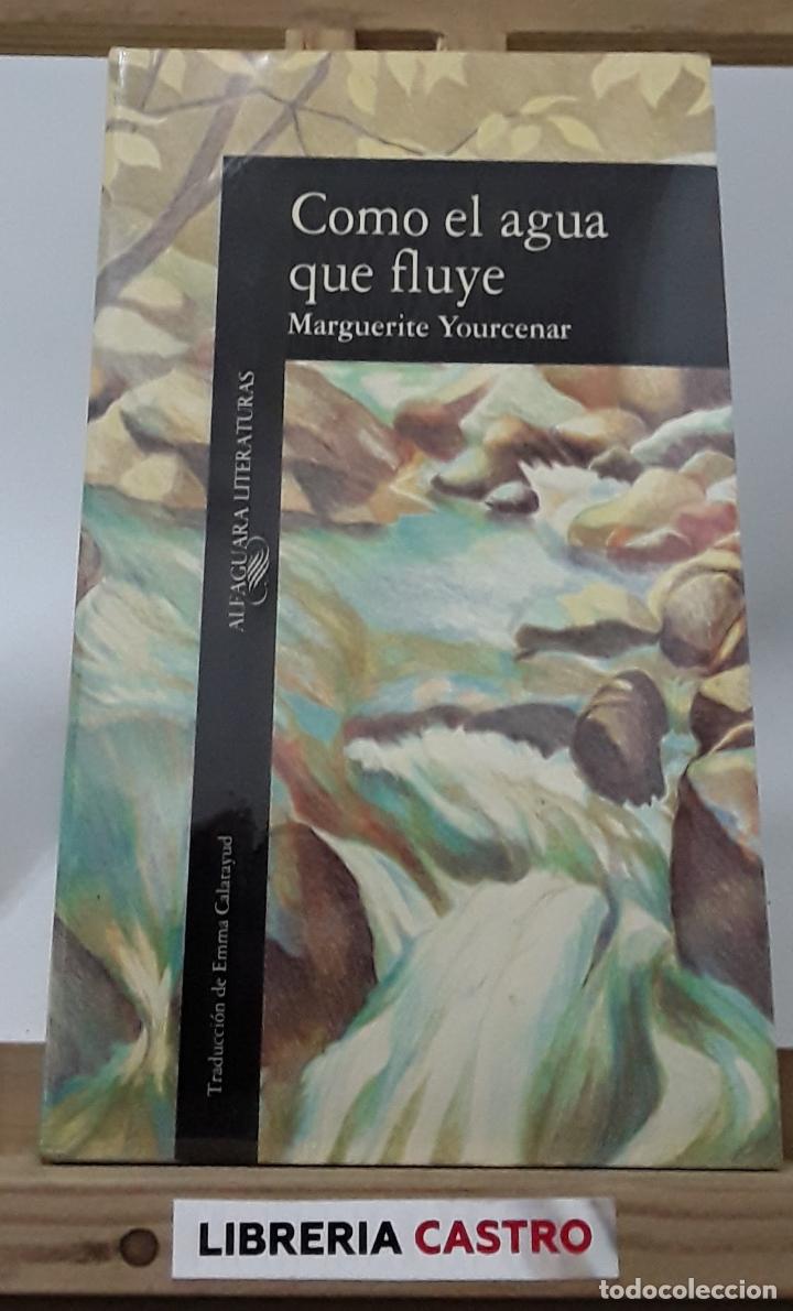 Libros: Como el agua que fluye - Marguerite Yourcenar - Foto 1