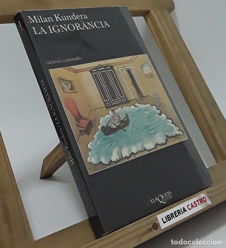 Libros: La ignor&agrave;ncia - Milan Kundera - Foto 1