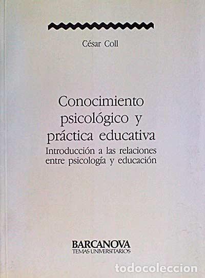 Libros: Conocimiento psicol&oacute;gico y pr&aacute;ctica educativa - C&eacute;sar Coll - Foto 1
