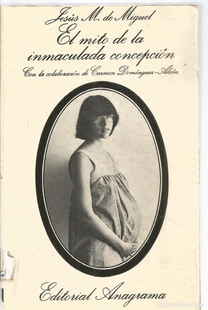 Libros: JESUS M. DE MIGUEL. EL MITO DE LA INMACULADA CONCEPCION. ANAGRAMA - Foto 1