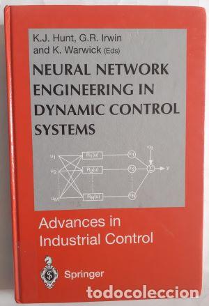 Libros: Neural Network Engineering in Dynamic Control Systems - K.J. Hunt, G.R. Irwin and K. Warwick (editor - Foto 1