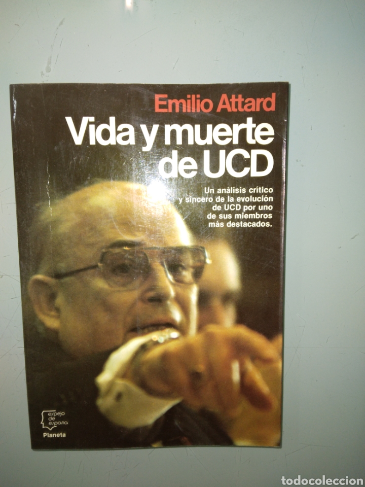 Libros: Emilio Atrard, Vida y.muerte de UCD, Planeta - Foto 1