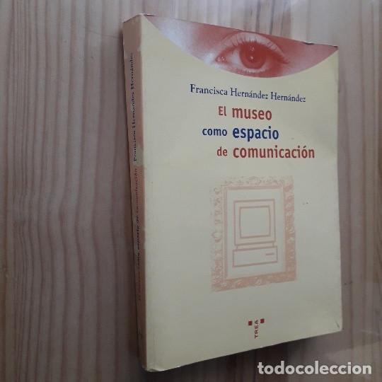 Libros: EL MUSEO COMO ESPACIO DE COMUNICACION - FRANCISCA HERNANDEZ HERNANDEZ - Foto 1