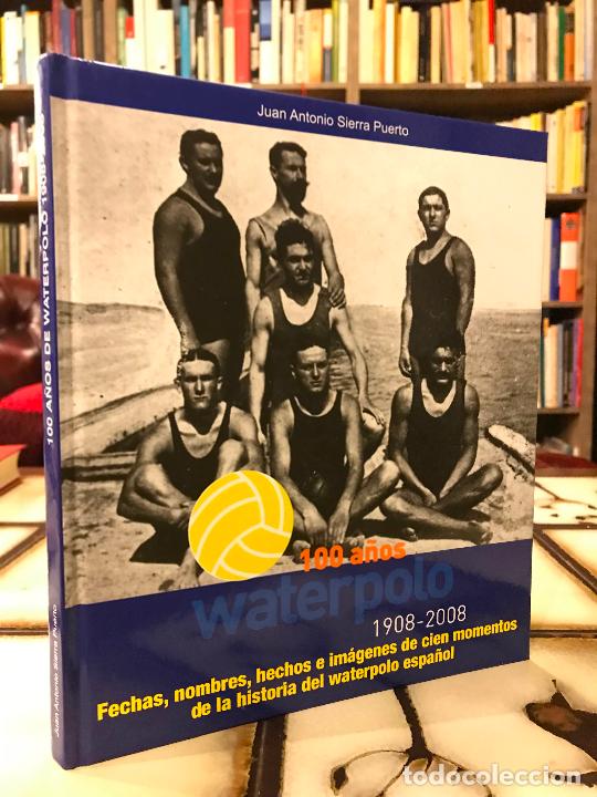 books: Waterpolo: 100 a&ntilde;os. 1908-2008. Juan Antonio Sierra Puerto.