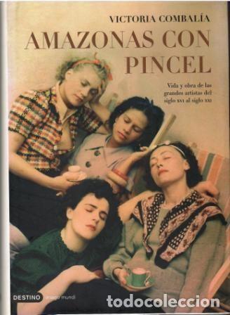 Libros: Amazonas con pincel. Vida y obra de las grandes artistas del siglo XVI al siglo XXI. - Victoria Comb