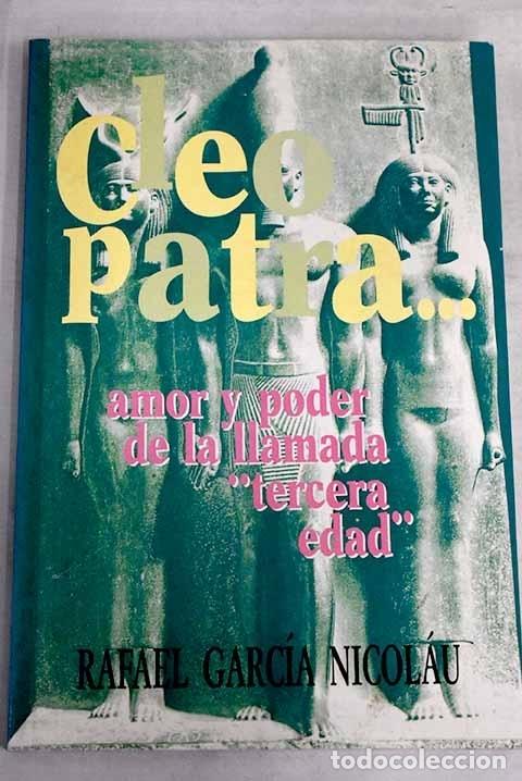 Libros: Cleopatra, amor y poder de la llamada tercera edad.- Garc&iacute;a Nicol&aacute;u, Rafael - Foto 1