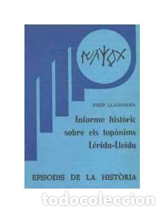 B&uuml;cher: INFORME HIST&Ograve;RIC SOBRE ELS TOP&Ograve;NIMS L&eacute;rida-Lleida - Lladonoas,Josep