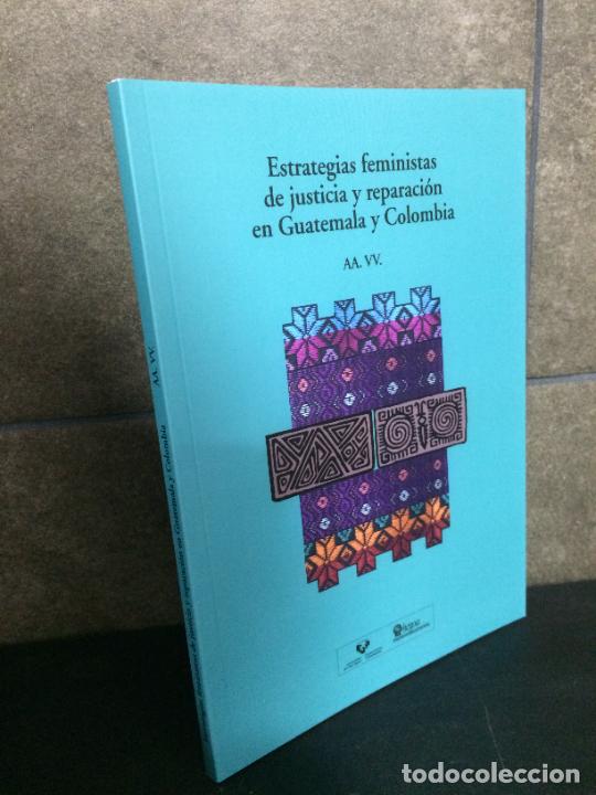 books: Estrategias feministas de justicia y reparaci&oacute;n en Guatemala y Colombia. AA.VV.