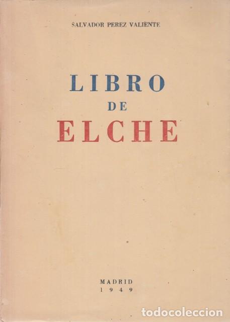 Libros: LIBRO DE ELCHE - P&Eacute;REZ VALIENTE, SALVADOR - Foto 1