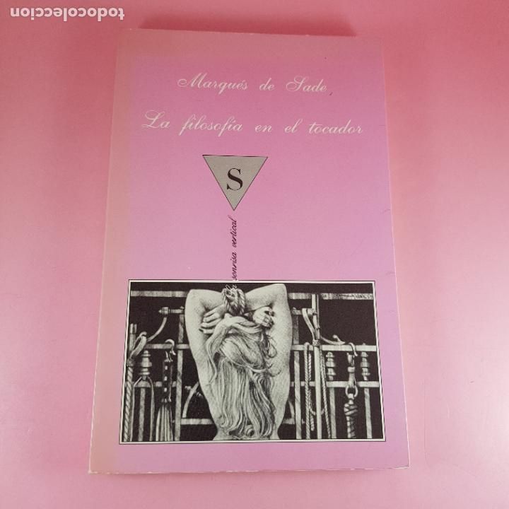 Libros: LIBRO-LA FILOSOF&Iacute;A EN EL TOCADOR-MARQU&Eacute;S DE SADE-TUSQUETS EDITORES-1990-COLECCIONISTAS