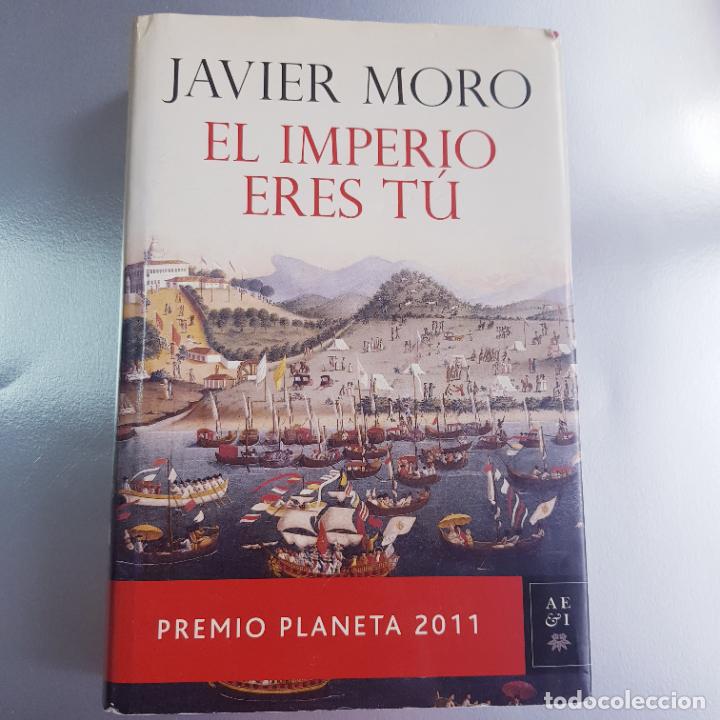 Libri di seconda mano: LIBRO-EL IMPERIO ERES T&Uacute;-JAVIER MORO-PREMIO PLANETA-2011-COLECCIONISTAS